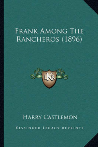 Cover of Frank Among the Rancheros (1896) Frank Among the Rancheros (1896)