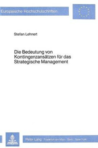 Cover of Die Bedeutung Von Kontingenzansaetzen Fuer Das Strategische Management