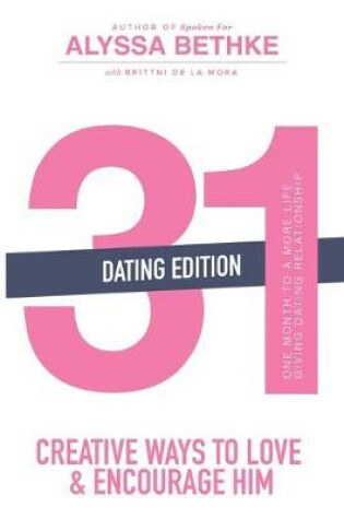 Cover of 31 Creative Ways to Love and Encourage Him (Dating Edition)