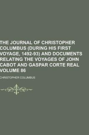 Cover of The Journal of Christopher Columbus (During His First Voyage, 1492-93) and Documents Relating the Voyages of John Cabot and Gaspar Corte Real Volume 8