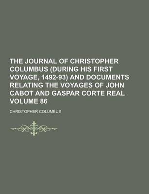 Book cover for The Journal of Christopher Columbus (During His First Voyage, 1492-93) and Documents Relating the Voyages of John Cabot and Gaspar Corte Real Volume 8