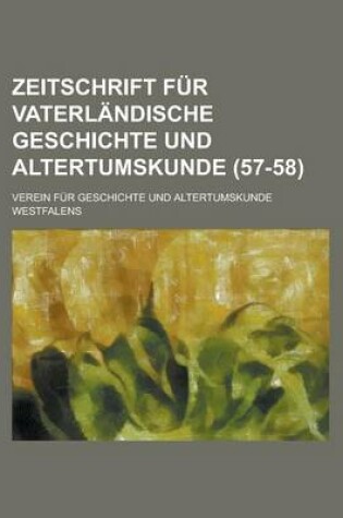 Cover of Zeitschrift Fur Vaterlandische Geschichte Und Altertumskunde (57-58 )