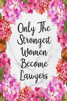 Book cover for Only The Strongest Women Become Lawyers