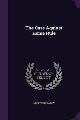 Cover of The Case Against Home Rule