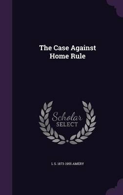 Book cover for The Case Against Home Rule