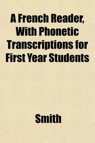 Cover of A French Reader, with Phonetic Transcriptions for First Year Students