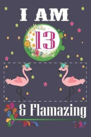 Cover of I'm 13 & Flamazing