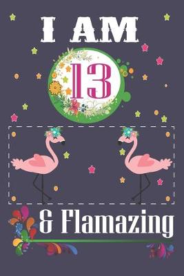 Book cover for I'm 13 & Flamazing