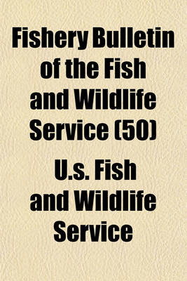 Book cover for Fishery Bulletin of the Fish and Wildlife Service (50)