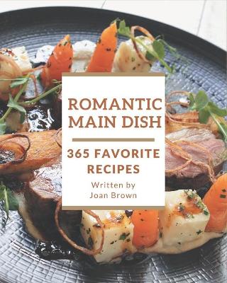 Book cover for 365 Favorite Romantic Main Dish Recipes