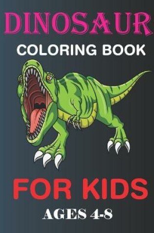 Cover of Dinosaur coloring book for kids ages 4-8