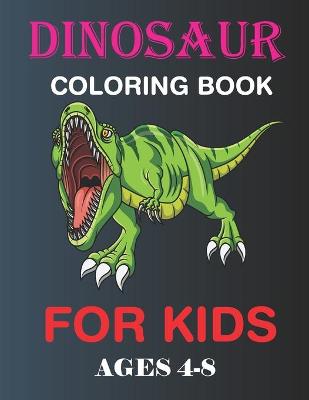 Book cover for Dinosaur coloring book for kids ages 4-8