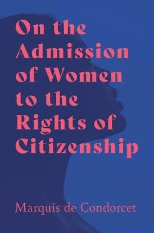 Cover of On the Admission of Women to the Rights of Citizenship