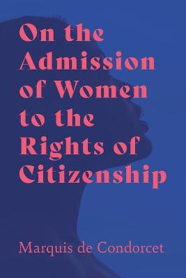 Cover of On the Admission of Women to the Rights of Citizenship