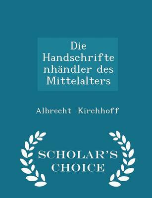 Book cover for Die Handschriftenhandler Des Mittelalters - Scholar's Choice Edition