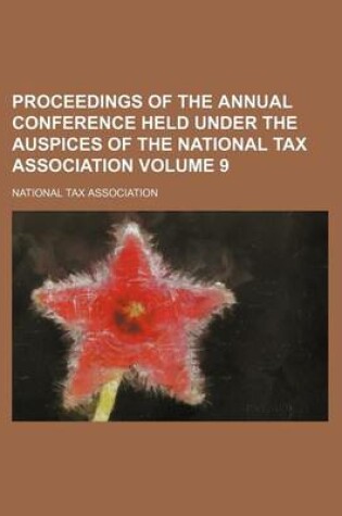 Cover of Proceedings of the Annual Conference Held Under the Auspices of the National Tax Association Volume 9