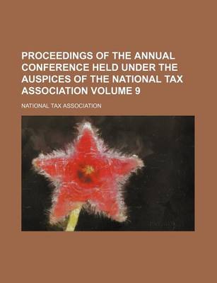 Book cover for Proceedings of the Annual Conference Held Under the Auspices of the National Tax Association Volume 9