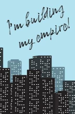 Cover of I'm Building My Empire