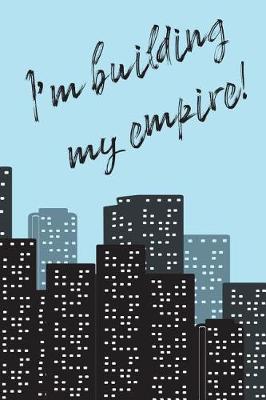 Book cover for I'm Building My Empire