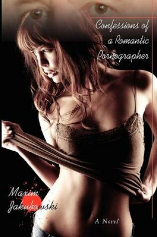 Cover of Confessions of a Romantic Pornographer