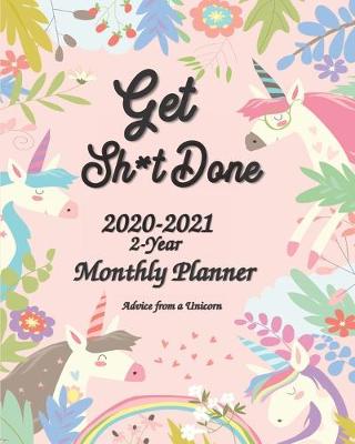 Book cover for Advice from a Unicorn Get Sh*t Done 2020-2021 2-Year Monthly Planner