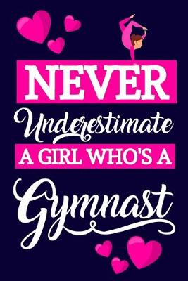 Book cover for Never Underestimate A Girl Who's A Gymnast