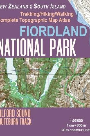 Cover of Fiordland National Park Trekking/Hiking/Walking Complete Topographic Map Atlas Milford Sound Routeburn Track New Zealand South Island 1