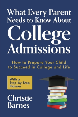 Book cover for What Every Parent Needs to Know About College Admissions