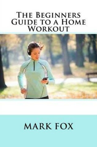 Cover of The Beginners Guide to a Home Workout