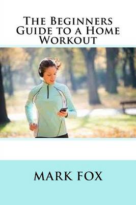 Book cover for The Beginners Guide to a Home Workout
