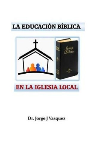 Cover of La Educacion Biblica en la Iglesia Local