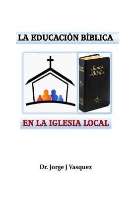 Book cover for La Educacion Biblica en la Iglesia Local