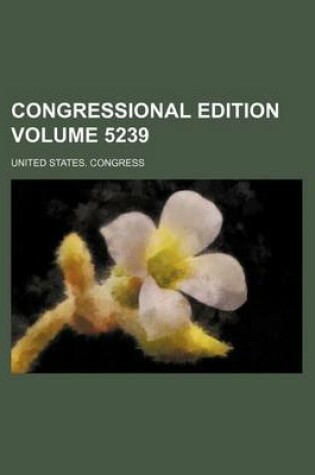 Cover of Congressional Edition Volume 5239