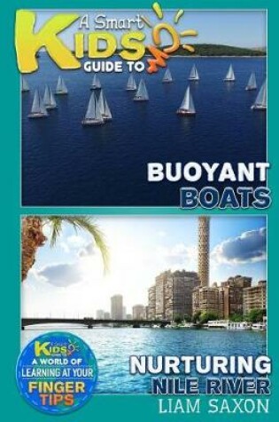Cover of A Smart Kids Guide to Buoyant Boats and Nurturing Nile River