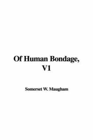 Cover of Of Human Bondage, V1