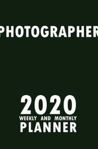 Cover of Photographer 2020 Weekly and Monthly Planner