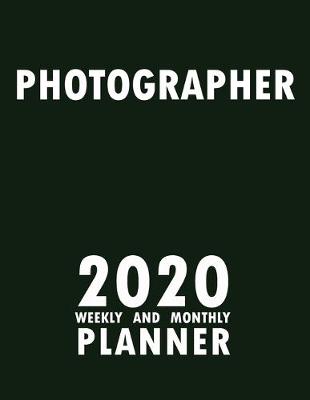 Book cover for Photographer 2020 Weekly and Monthly Planner