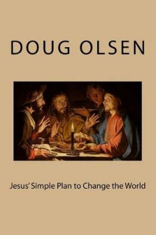 Cover of Jesus' Simple Plan to Change the World