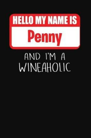 Cover of Hello My Name is Penny And I'm A Wineaholic