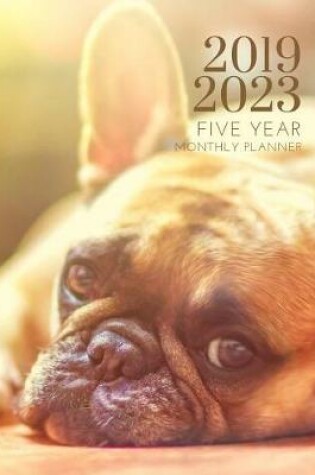 Cover of 2019-2023 Five Year Planner French Bulldog Goals Monthly Schedule Organizer