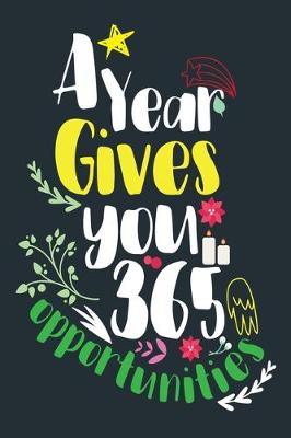 Book cover for A Year Gives You 365 Opportunities