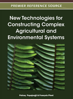 Cover of New Technologies for Constructing Complex Agricultural and Environmental Systems