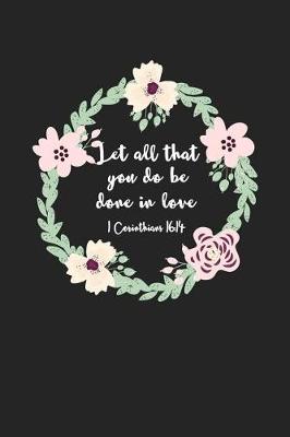 Book cover for Let All That You Do Be Done in Love