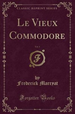 Cover of Le Vieux Commodore, Vol. 1 (Classic Reprint)