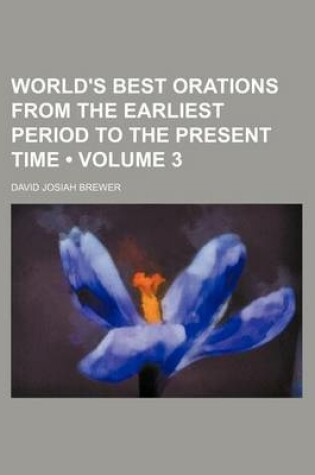 Cover of World's Best Orations from the Earliest Period to the Present Time (Volume 3)