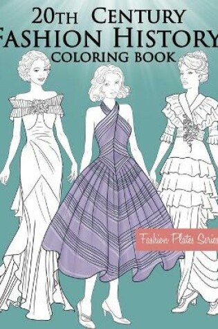 Cover of 20th Century Fashion History Coloring Book