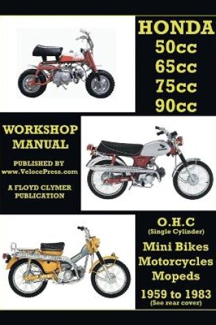 Cover of HONDA 50cc, 65cc, 70cc & 90cc OHC SINGLES 1959-1983 ALL MODELS WORKSHOP MANUAL