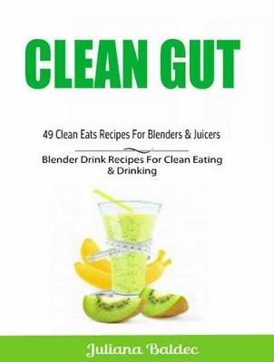 Book cover for Clean Gut: 49 Clean Eats Recipes for Blenders & Juicers