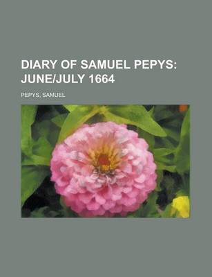 Book cover for Diary of Samuel Pepys; June]july 1664