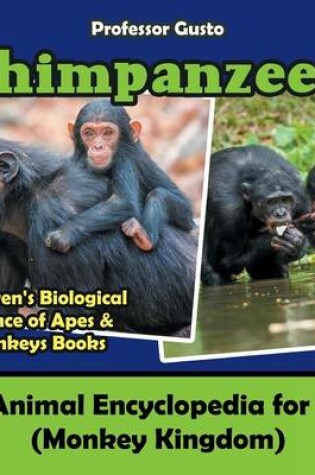 Cover of Chimpanzees! An Animal Encyclopedia for Kids (Monkey Kingdom) - Children's Biological Science of Apes & Monkeys Books